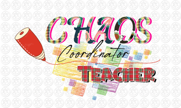 Chaos Coordinator Teacher Sublimation Graphics for Crafts