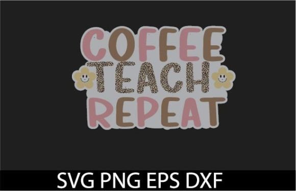 Coffee Teach Repeat: Teacher Graphics for Crafts