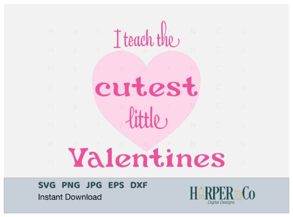 I Teach the Cutest Valentines: Graphics for Crafts