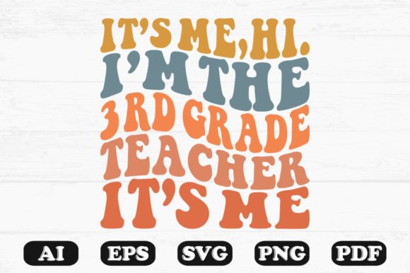 It’s Me Hi 3rd Grade Teacher Graphics for Crafts