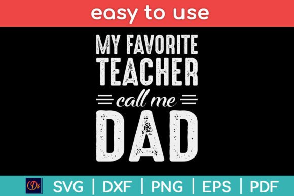 My Favorite Teacher Calls Me Dad Graphics for Crafts