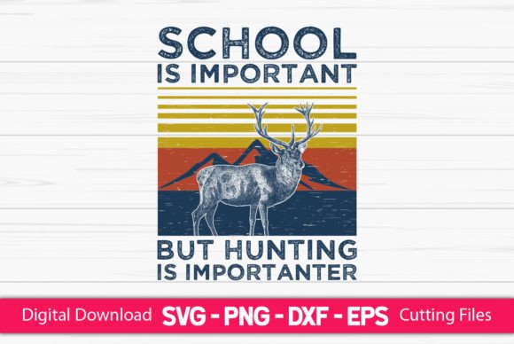 School is Important but Hunting is Graphics for Crafts